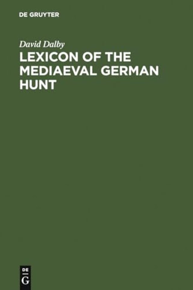 Lexicon of the Mediaeval German Hunt – A Lexicon of Middle High German Terms (1050–1500), associated with the Chase, Hunting with Bows, Falc