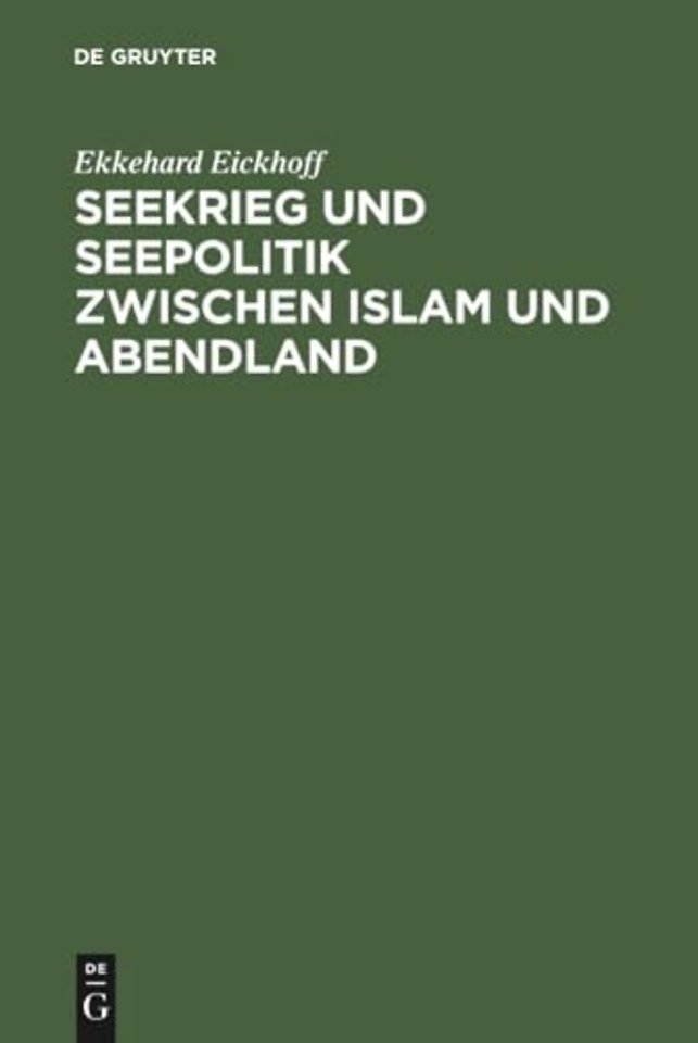Seekrieg und Seepolitik zwischen Islam und Abendland