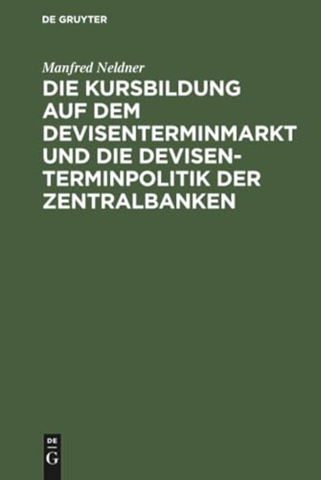 Die Kursbildung Auf Dem Devisenterminmarkt Und Die Devisenterminpolitik Der Zentralbanken