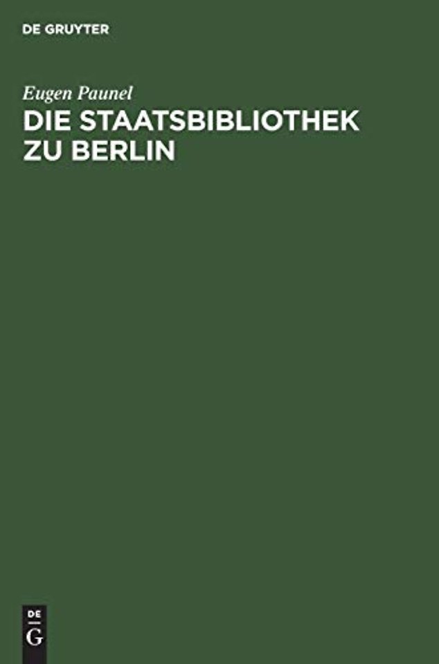 Die Staatsbibliothek zu Berlin – Ihre Geschichte und Organisation während der ersten zwei Jahrhunderte seit ihrer Eröffnung. 1661–1871