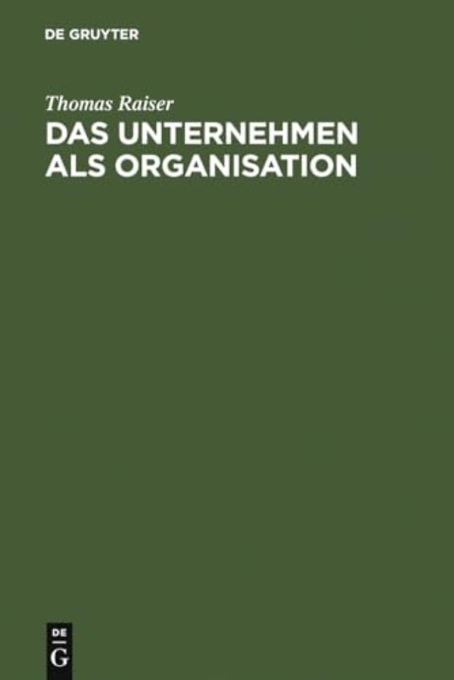 Das Unternehmen als Organisation – Kritik und Neuformulierung der juristischen Unternehmenslehre