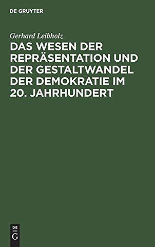 Das Wesen der Repräsentation und der Gestaltwandel der Demokratie im 20. Jahrhundert