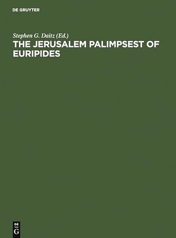 The Jerusalem Palimpsest of Euripides – A Facsimile Edition with Commentary