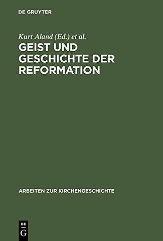 Geist und Geschichte der Reformation – Festgabe Hanns Rückert zum 65. Geburtstag dargebracht von Freunden, Kollegen und Schülern