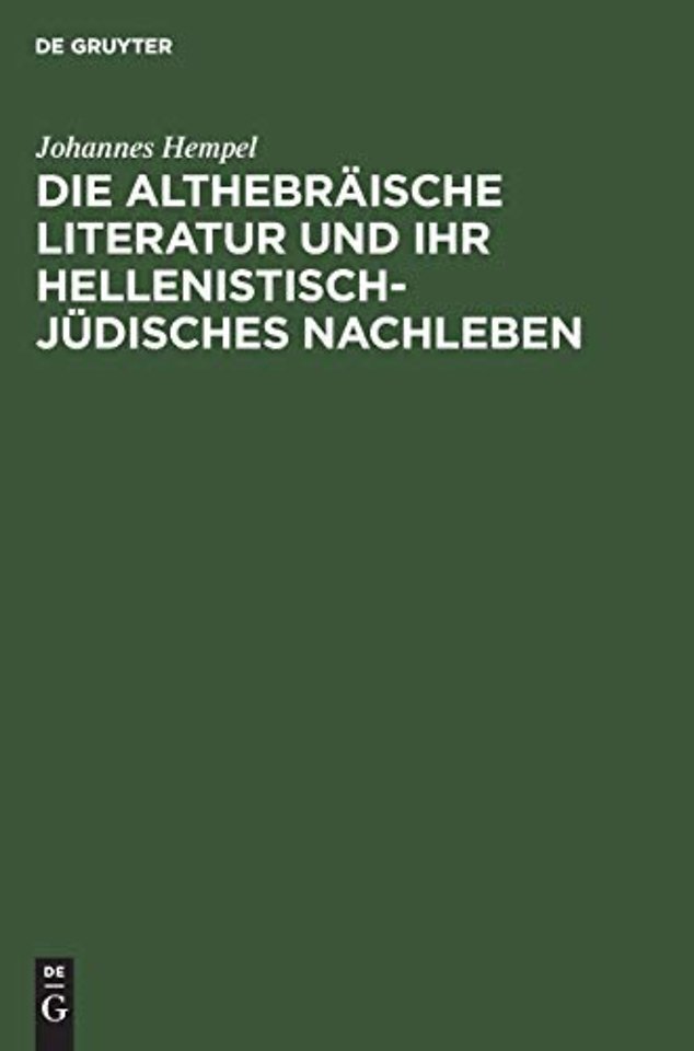 Die althebräische Literatur und ihr hellenistisch–jüdisches Nachleben