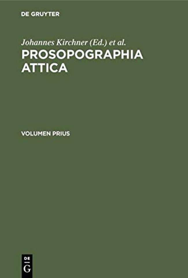 Prosopographia Attica – Editio alteris lucis ope impressa. Inscriptionum Graecarum conspectum numerorum addidit