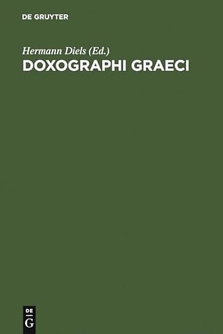Doxographi Graeci – Collegit recensuit prolegomenis indicibusque instruxit Hermannus Diels