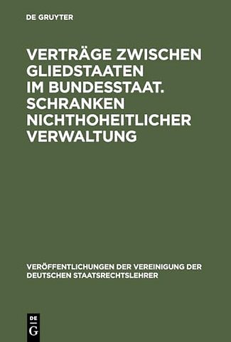 Verträge zwischen Gliedstaaten im Bundesstaat. S – Aussprache zu den Berichten in den Verhandlungen der Tagung der deutschen Staatsrechtslehrer zu Köl