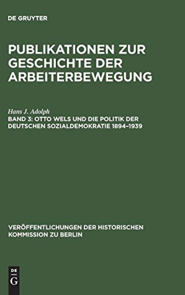 Otto Wels und die Politik der Deutschen Sozialdemokratie 1894–1939
