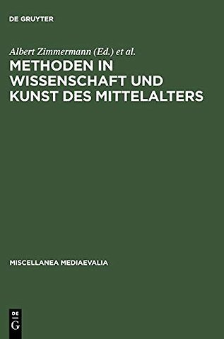 Methoden in Wissenschaft und Kunst des Mittelalters