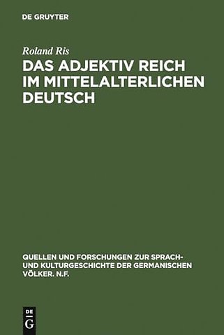Das Adjektiv reich im mittelalterlichen Deutsch – Geschichte – semantische Struktur – Stilistik