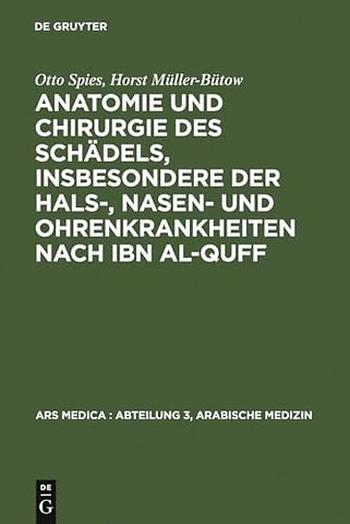 Anatomie und Chirurgie des Schädels, insbesondere der Hals–, Nasen– und Ohrenkrankheiten nach Ibn al–Quff