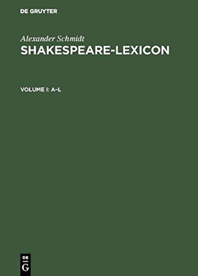 Shakespeare–Lexicon – Vollständiger englischer Sprachschatz mit allen Wörtern, Wendungen und Satzbildungen in den Werken des Dichters / A compl
