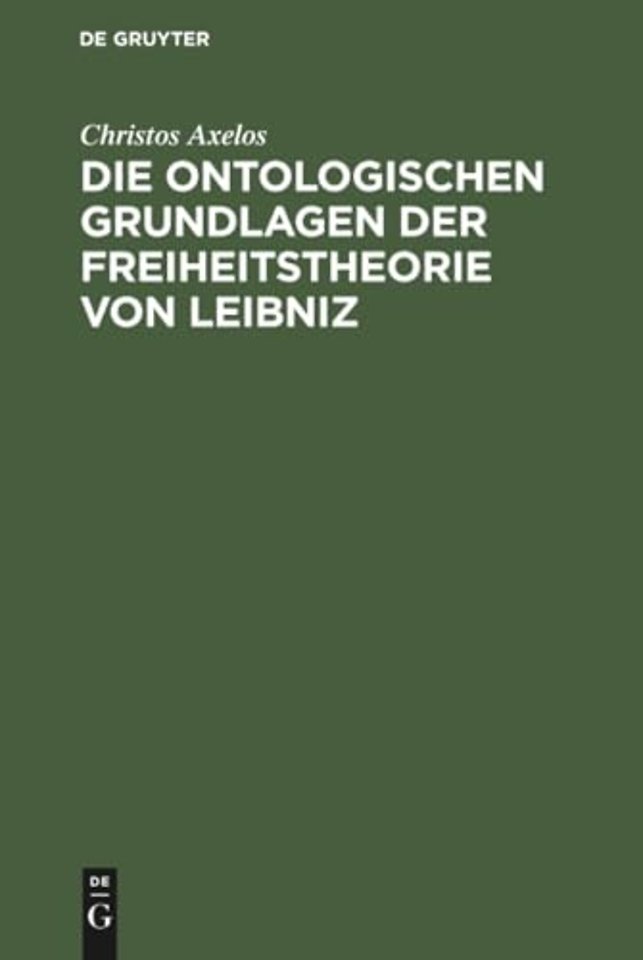 Die ontologischen Grundlagen der Freiheitstheorie von Leibniz
