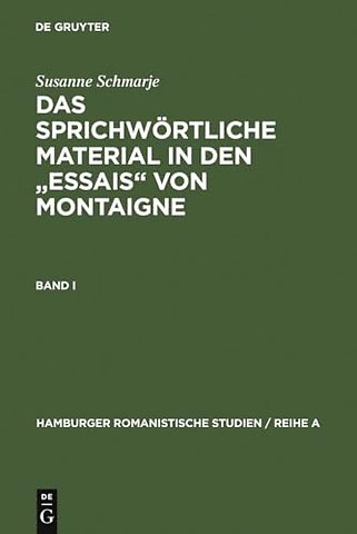 Das sprichwörtliche Material in den "Essais" von – Band 1: Abhandlungen. Band 2: Lexikon