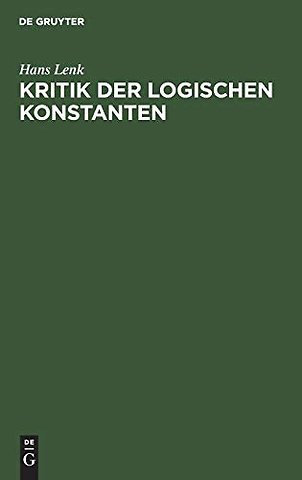 Kritik der logischen Konstanten – Philosophische Begründungen der Urteilsformen vom Idealismus bis zur Gegenwart