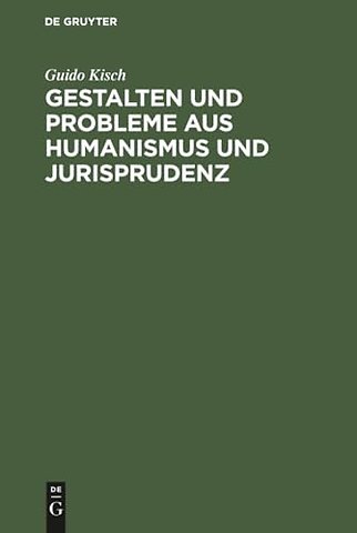 Gestalten und Probleme aus Humanismus und Jurisp – Neue Studien und Texte