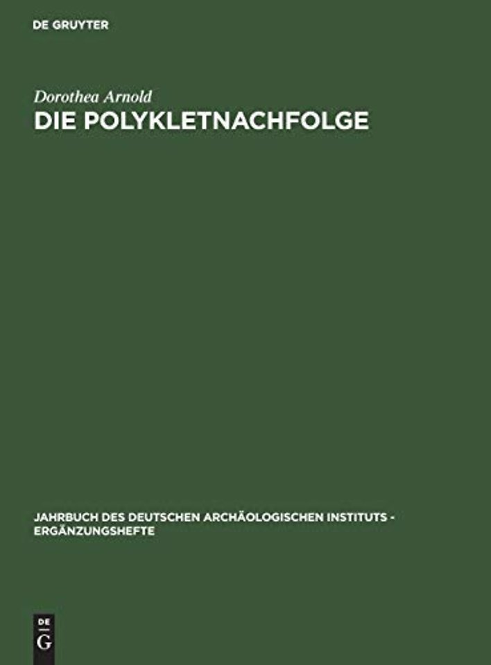 Die Polykletnachfolge – Untersuchungen zur Kunst von Argos und Sikyon zwischen Polyklet und Lysipp