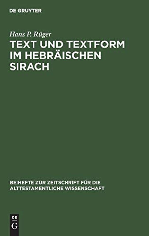 Text und Textform im hebräischen Sirach – Untersuchungen zur Textgeschichte und Textkritik der hebräischen Sirachfragmente aus der Kairoer Ge