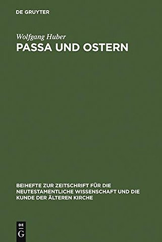 Passa und Ostern – Untersuchungen zur Osterfeier der alten Kirche