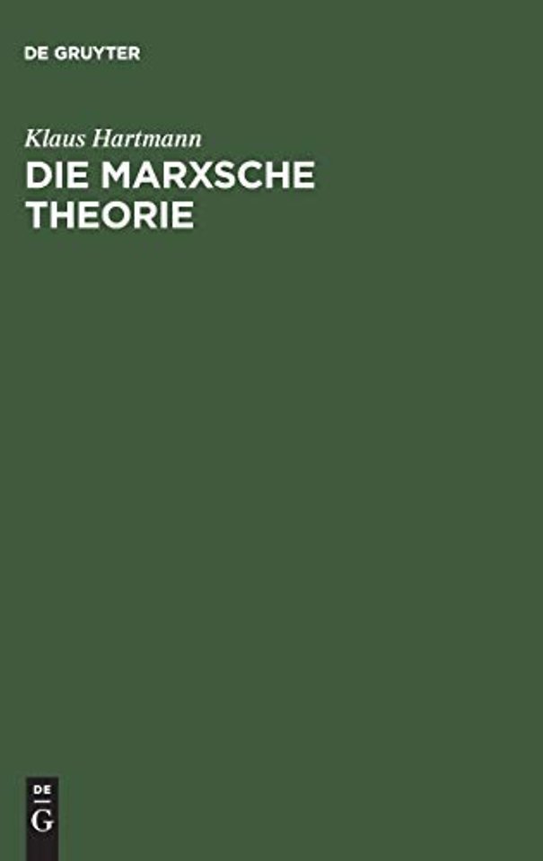 Die Marxsche Theorie – Eine philosophische Untersuchung zu den Hauptschriften