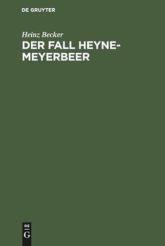 Der Fall Heyne–Meyerbeer – Neue Dokumente revidieren ein Geschichtsurteil