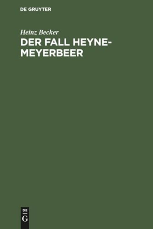 Der Fall Heyne–Meyerbeer – Neue Dokumente revidieren ein Geschichtsurteil