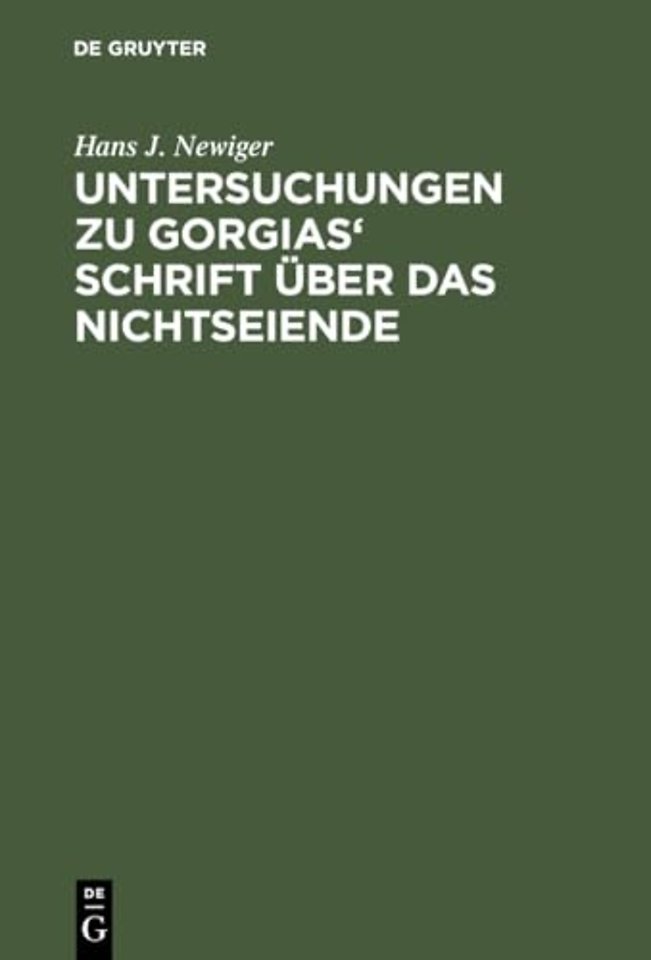Untersuchungen Zu Gorgias' Schrift Uber Das Nichtseiende