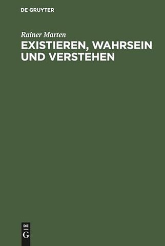 Existieren, Wahrsein und Verstehen – Untersuchungen zur ontologischen Basis sprachlicher Verständigung