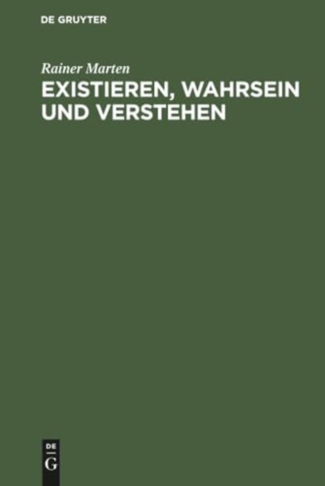 Existieren, Wahrsein und Verstehen – Untersuchungen zur ontologischen Basis sprachlicher Verständigung