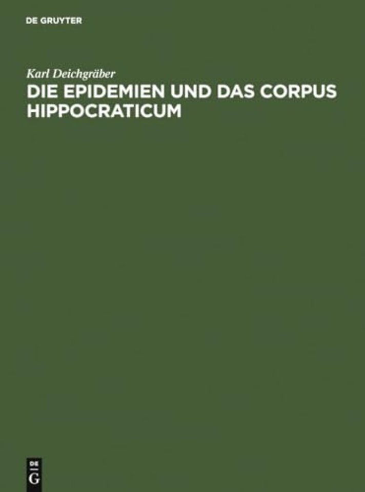 Die Epidemien und das Corpus Hippocraticum – Voruntersuchungen zu einer Geschichte der koischen Ärzteschule