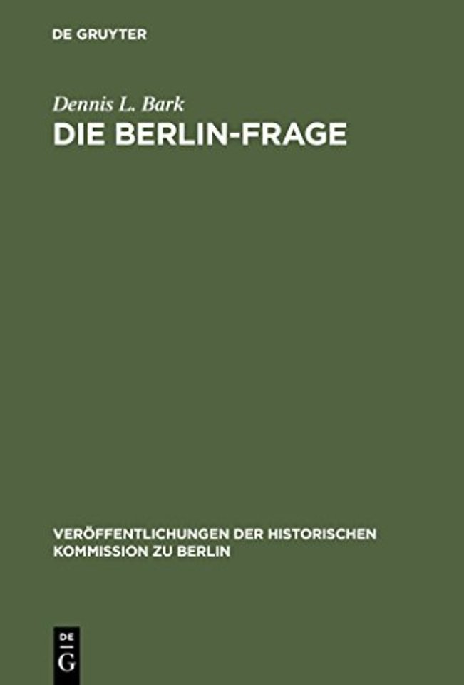 Die Berlin–Frage – 1949–1955; Verhandlungsgrundlagen und Eindämmungspolitik