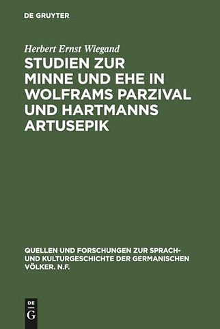 Studien zur Minne und Ehe in Wolframs Parzival und Hartmanns Artusepik