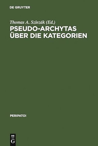 Pseudo–Archytas über die Kategorien – Texte zur griechischen Aristoteles–Exegese
