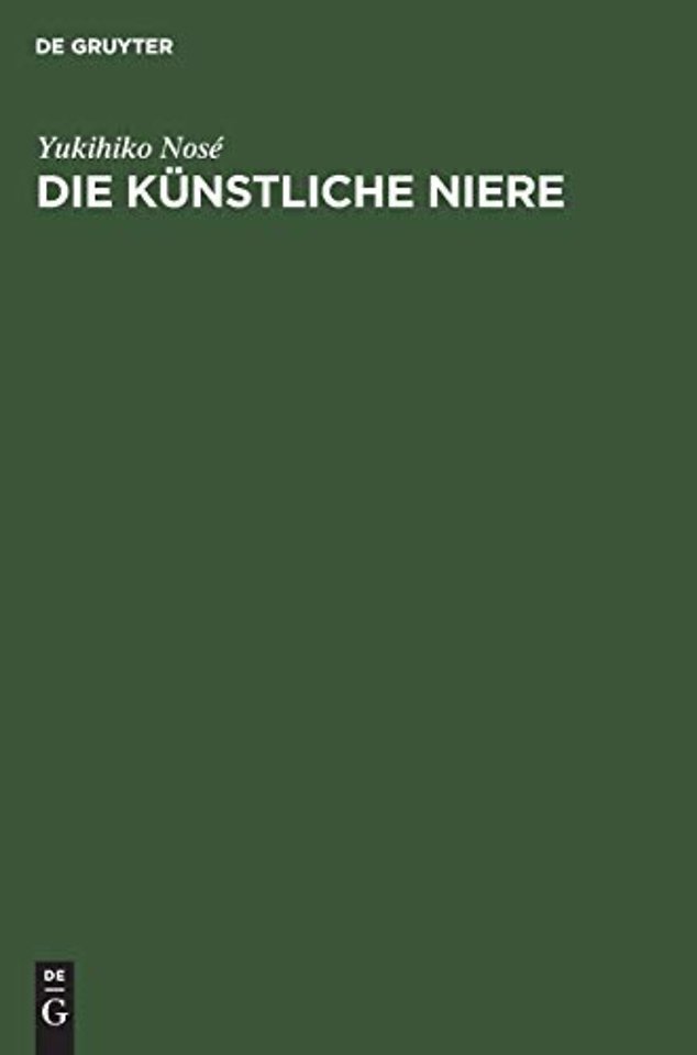 Die künstliche Niere – Ein Leitfaden für Ärzte, Krankenpflegepersonal und Patienten