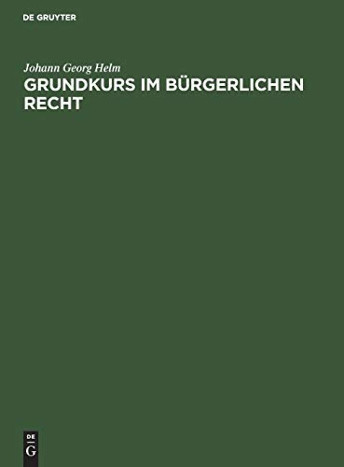 Grundkurs im Bürgerlichen Recht – Eine Einführung in das Bürgerliche Recht anhand praktischer Übungen für Juristen und Wirtschaftswissenschaftle