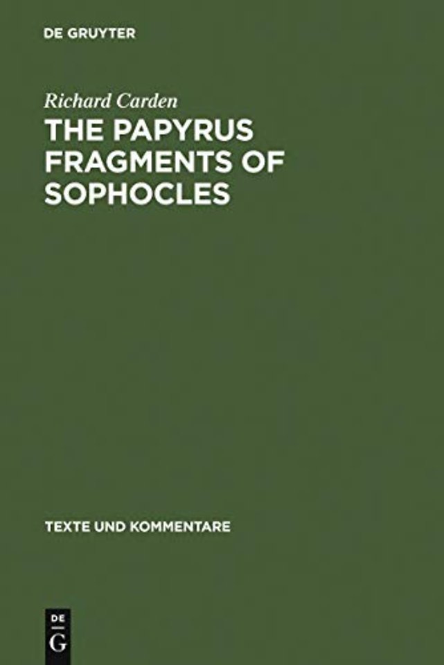 The Papyrus Fragments of Sophocles – An Edition with Prolegomena and Commentary
