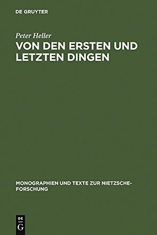 Von den ersten und letzten Dingen – Studien und Kommentar zu einer Aphorismenreihe von Friedrich Nietzsche