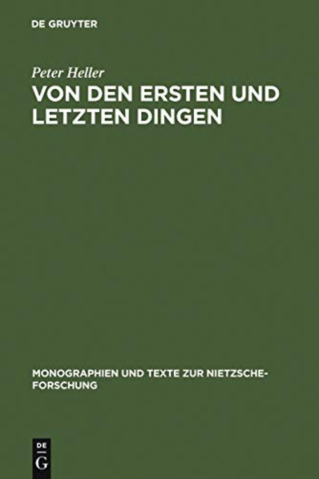 Von den ersten und letzten Dingen – Studien und Kommentar zu einer Aphorismenreihe von Friedrich Nietzsche