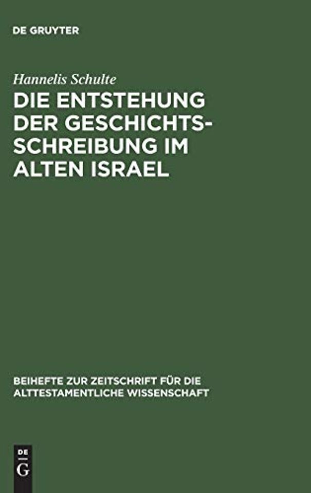 Die Entstehung der Geschichtsschreibung im Alten Israel