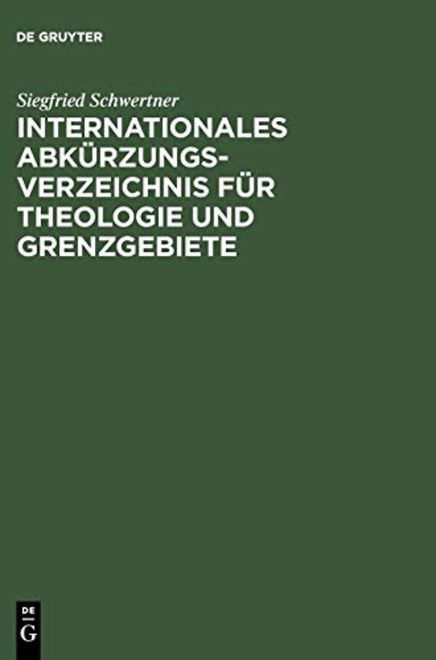 Internationales Abkürzungsverzeichnis für Theolo – Zeitschriften, Serien, Lexika, Quellenwerke mit bibliographischen Angaben