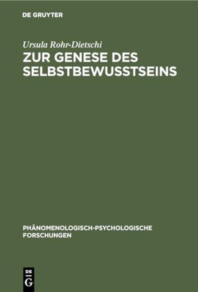 Zur Genese des Selbstbewuβtseins – Eine Studie über den Beitrag des phänomenologischen Denkens zur Frage der Entwicklung des Selbstbewuβtseins