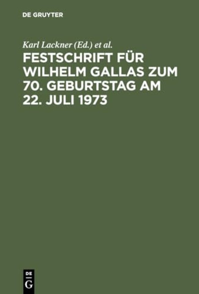 Festschrift Fur Wilhelm Gallas Zum 70. Geburtstag Am 22. Juli 1973