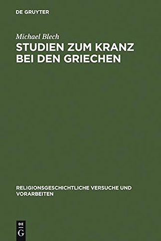 Studien zum Kranz bei den Griechen
