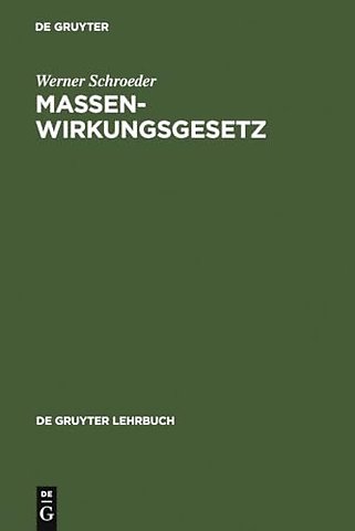 Massenwirkungsgesetz – Programmiertes Lehrbuch für Studierende der Chemie sowie der Natur– und Ingenieurwissenschaften an Hoch– und Fachhochschul