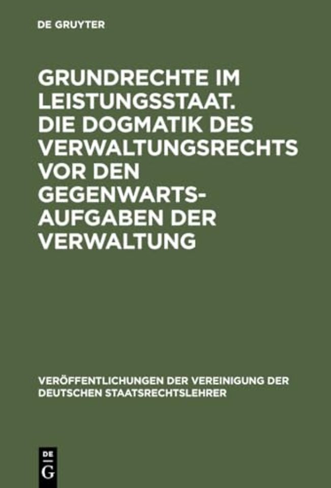 Grundrechte im Leistungsstaat. Die Dogmatik des – Berichte und Diskussionen auf der Tagung der Vereinigung der Deutschen Staatsrechtslehrer in Re