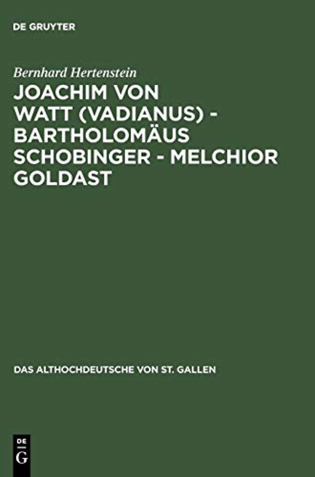 Joachim von Watt (Vadianus) – Bartholomäus Schob – Die Beschäftigung mit dem Althochdeutschen von St. Gallen in Humanismus und Frühbarock