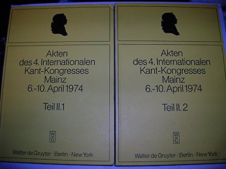 Akten des 4. Internationalen Kant–Kongresses: Mainz, 6.–10. April 1974, Teil 2: Sektionen 1,2