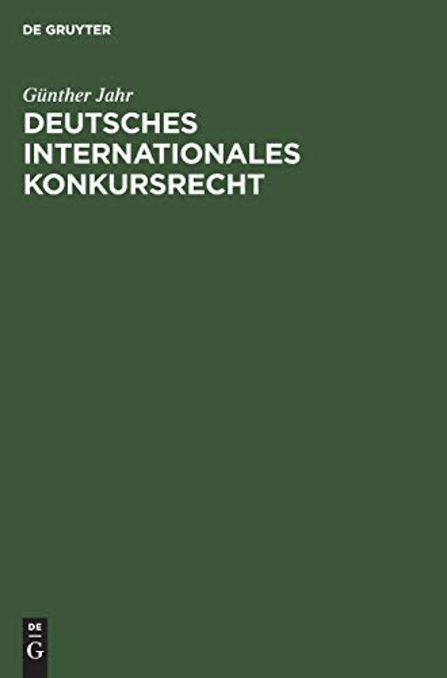 Deutsches Internationales Konkursrecht – (Sonderausgabe der §§ 237, 238 KO aus Jaeger, Konkursordnung, Groβkommentar, 8. Auflage)