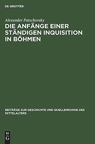 Die Anfänge einer ständigen Inquisition in Böhme – Ein Prager Inquisitoren–Handbuch aus der ersten Hälfte des 14. Jahrhunderts